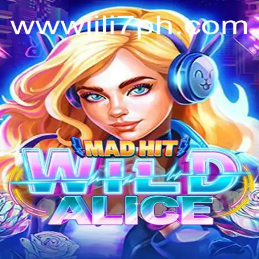 MadHitWildAlice: An Immersive Gaming Adventure with JILI7